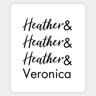 Heather and Heather and Heather and Veronica Sticker